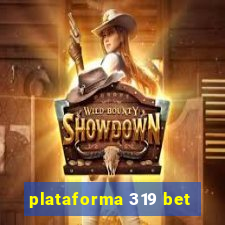 plataforma 319 bet